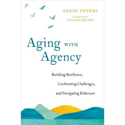 Aging with Agency - by  Sandi Peters (Paperback)