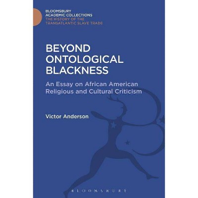 Beyond Ontological Blackness - (Transatlantic Slave Trade: Bloomsbury Academic Collections) by  Victor Anderson (Hardcover)