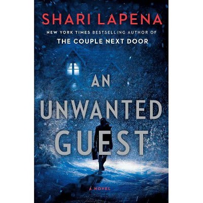 Unwanted Guest -  by Shari Lapena (Hardcover)