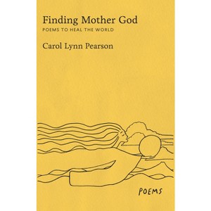 Finding Mother God - by  Carol Lynn Pearson (Hardcover) - 1 of 1