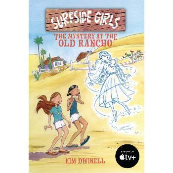 Surfside Girls: The Mystery at the Old Rancho - by  Kim Dwinell (Paperback)