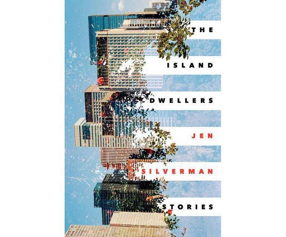 The Island Dwellers - by  Jen Silverman (Hardcover)