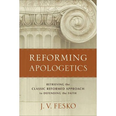 Reforming Apologetics - by  J V Fesko (Paperback)