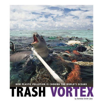 Trash Vortex - (Captured Science History) by  Danielle Smith-Llera (Paperback)