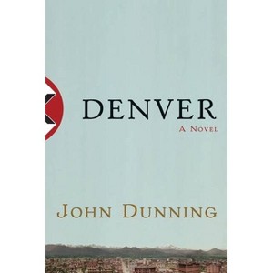 Denver - by  John Dunning (Paperback) - 1 of 1