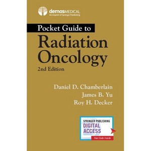 Pocket Guide to Radiation Oncology - 2nd Edition by  Daniel Chamberlain & James B Yu & Roy H Decker (Paperback) - 1 of 1