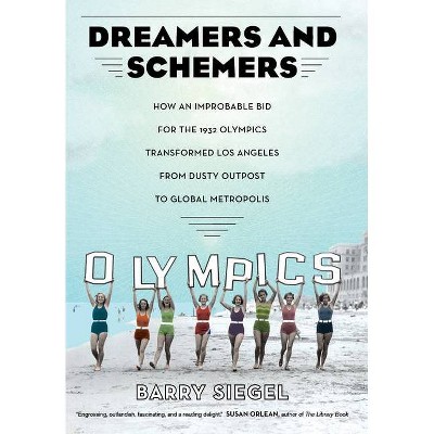 Dreamers and Schemers - by  Barry Siegel (Hardcover)
