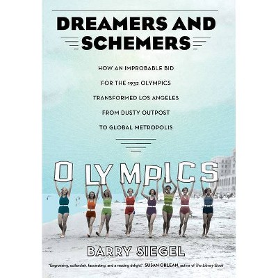 Dreamers and Schemers - by  Barry Siegel (Hardcover)