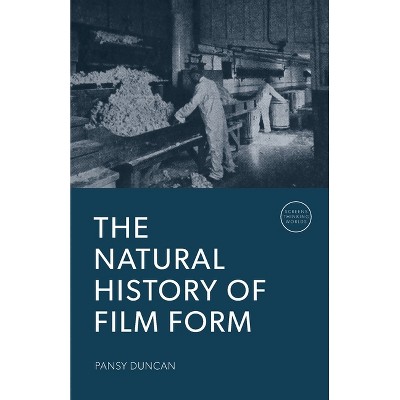The Natural History of Film Form - (Screens, Thinking, Worlds) by Pansy Duncan