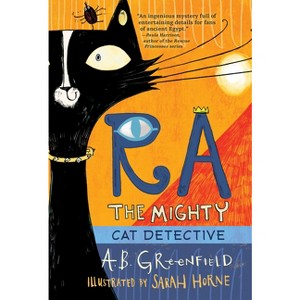 Ra the Mighty: Cat Detective - by  Amy Butler Greenfield (Paperback) - 1 of 1