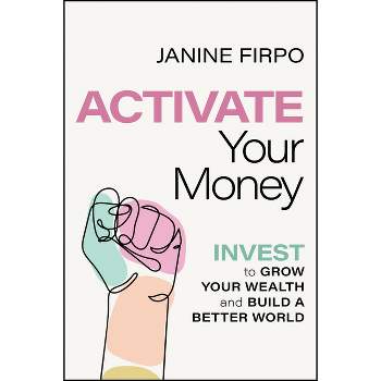 Activate Your Money - by  Janine Firpo (Paperback)