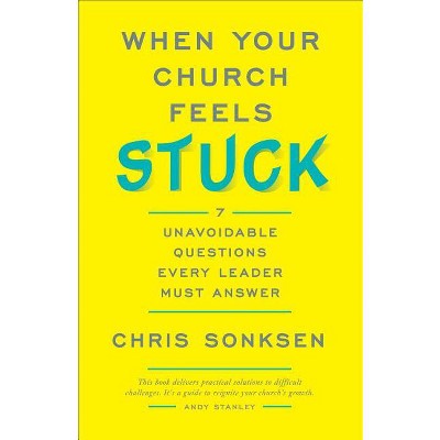 When Your Church Feels Stuck - by  Chris Sonksen (Paperback)