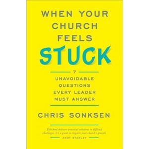 When Your Church Feels Stuck - by  Chris Sonksen (Paperback) - 1 of 1
