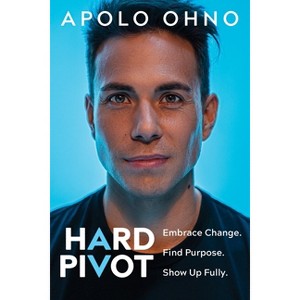 Hard Pivot - by  Apolo Ohno (Hardcover) - 1 of 1