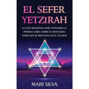 El Sefer Yetzirah - by  Mari Silva (Hardcover) - 1 of 1