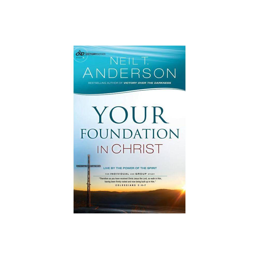 ISBN 9780764213816 product image for Your Foundation in Christ - (Victory) by Neil T Anderson (Paperback) | upcitemdb.com