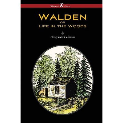 WALDEN or Life in the Woods (Wisehouse Classics Edition) - by  Henry David Thoreau (Paperback)