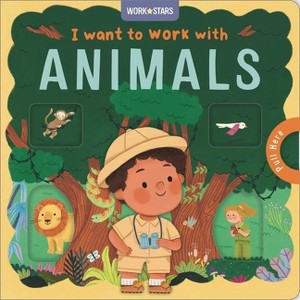 I Want to Work with Animals - by  Igloobooks & Rose Harkness & Delilah Brooks (Board Book) - 1 of 1