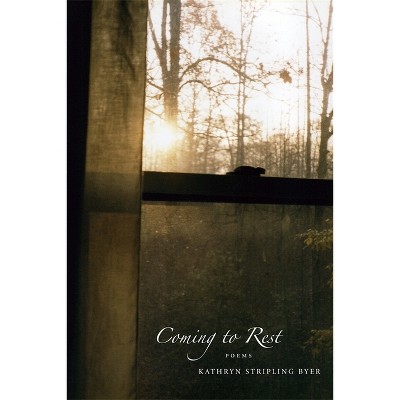 Coming to Rest - Annotated by  Kathryn Stripling Byer (Paperback)
