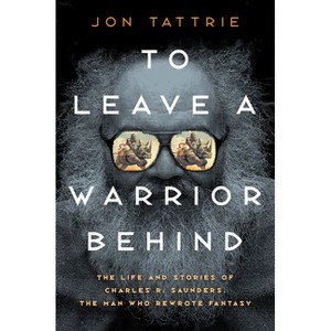 To Leave a Warrior Behind - by  Jon Tattrie (Hardcover) - 1 of 1