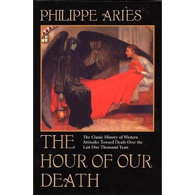 The Hour of Our Death - by  Philippe Aries (Paperback)