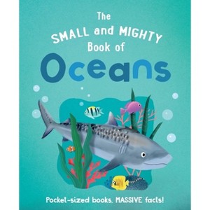 The Small and Mighty Book of Oceans - by  Tracey Turner (Hardcover) - 1 of 1