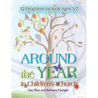 Around the Year in Children's Church - by  Barbara Younger & Lisa Flinn (Paperback)