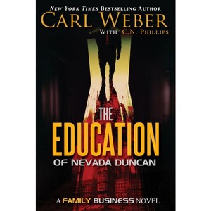 The Education of Nevada Duncan - (Family Business) by  Carl Weber & C N Phillips (Paperback) - 1 of 1