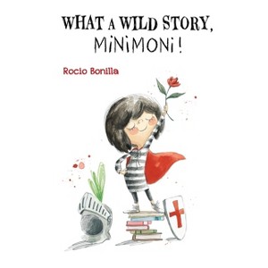 Minimoni: What a Wild Story, Minimoni! - by  Rocio Bonilla (Hardcover) - 1 of 1