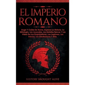 El Imperio Romano - by  History Brought Alive (Paperback) - 1 of 1