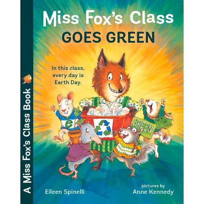 Miss Fox's Class Goes Green - by  Eileen Spinelli (Paperback)