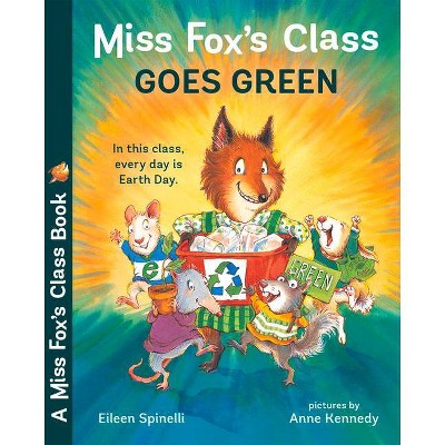 Miss Fox's Class Goes Green - by  Eileen Spinelli (Paperback)