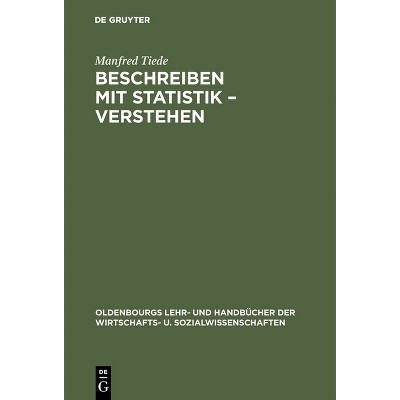 Beschreiben mit Statistik - Verstehen - (Oldenbourgs Lehr- Und Handbücher Der Wirtschafts- U. Sozialw) by  Manfred Tiede (Hardcover)