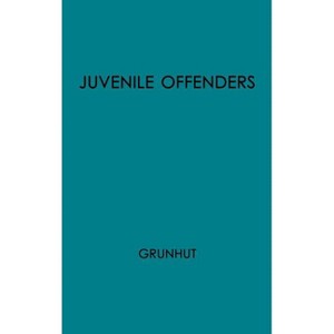 Juvenile Offenders Before the Courts - by  Max Grunhut & Unknown (Hardcover) - 1 of 1