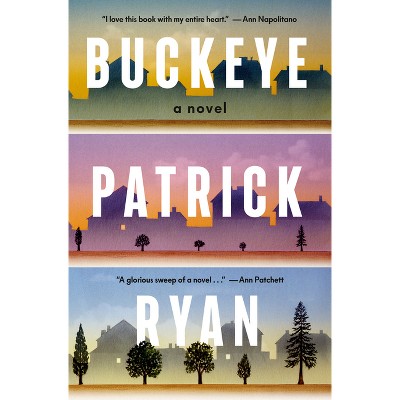 Buckeye - by  Patrick Ryan (Hardcover)