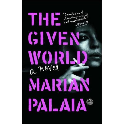 The Given World - by  Marian Palaia (Paperback)