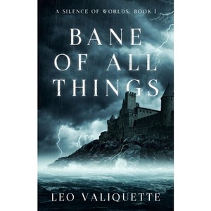 Bane of All Things - by  Leo Valiquette (Paperback) - 1 of 1