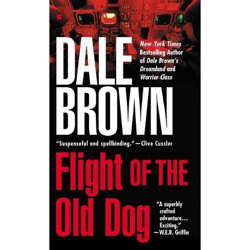 Flight Of The Old Dog Patrick Mclanahan By Dale Brown Paperback Target