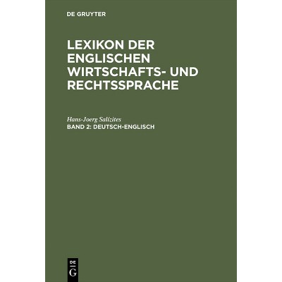 Lexikon der englischen Wirtschafts- und Rechtssprache, Band 2, Deutsch-Englisch - by  Hans-Joerg Salízites (Hardcover)