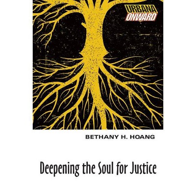 Deepening the Soul for Justice - (Urbana Onward) by  Bethany H Hoang (Paperback)