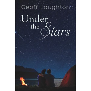 Under the Stars - by  Geoff Laughton (Paperback) - 1 of 1