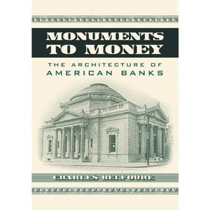 Monuments to Money - by  Charles Belfoure (Paperback) - 1 of 1