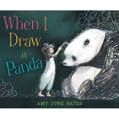 When I Draw a Panda - by  Amy June Bates (Hardcover)