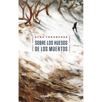 Sobre Los Huesos de Los Muertos - by  Olga Tokarczuk (Paperback)