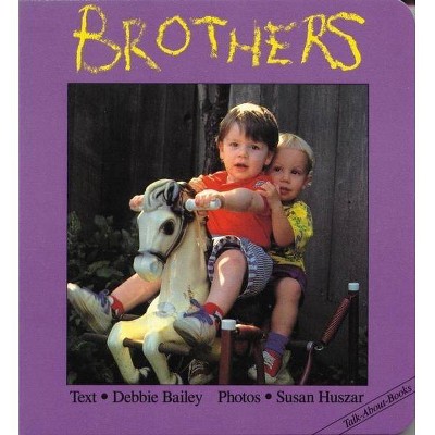 Brothers - (Talk-About-Books) by  Debbie Bailey (Board Book)