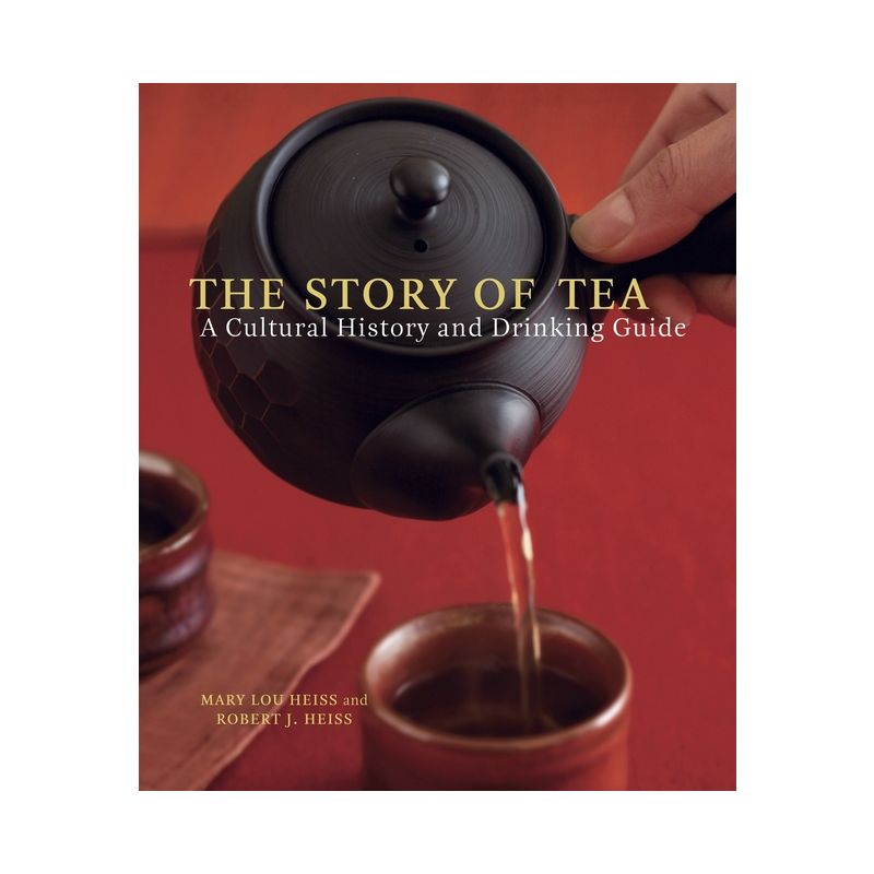The Story of Tea - by  Mary Lou Heiss & Robert J Heiss (Hardcover), 1 of 2
