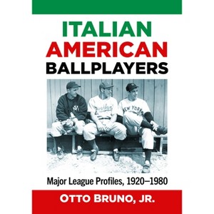 Italian American Ballplayers - by  Otto Bruno (Paperback) - 1 of 1