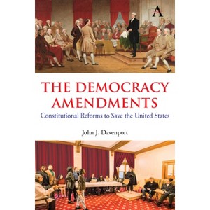 The Democracy Amendments - by  John J Davenport (Paperback) - 1 of 1