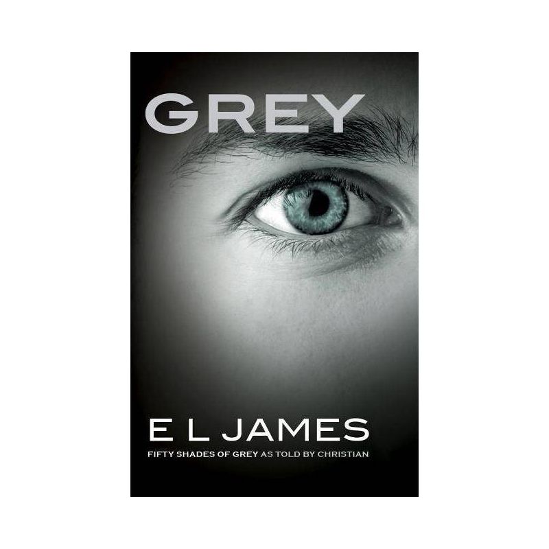 Grey: Fifty Shades Of Grey As Told - By E. L. James ( Paperback ), 1 of 4