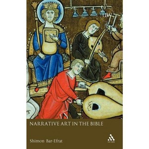 Narrative Art in the Bible - (Understanding the Bible and Its World) by  Shimon Bar-Efrat (Paperback) - 1 of 1